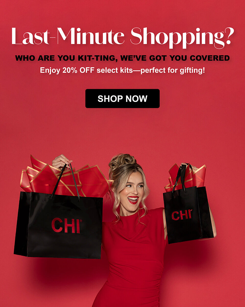 Woman with blonde curly hair holds two black CHI shopping bags against a red background. Text reads "Last Minute Shopping? Who Are You Kit-Ting, We've Got You! Enjoy 20% OFF select kits—Perfect for gifting!"